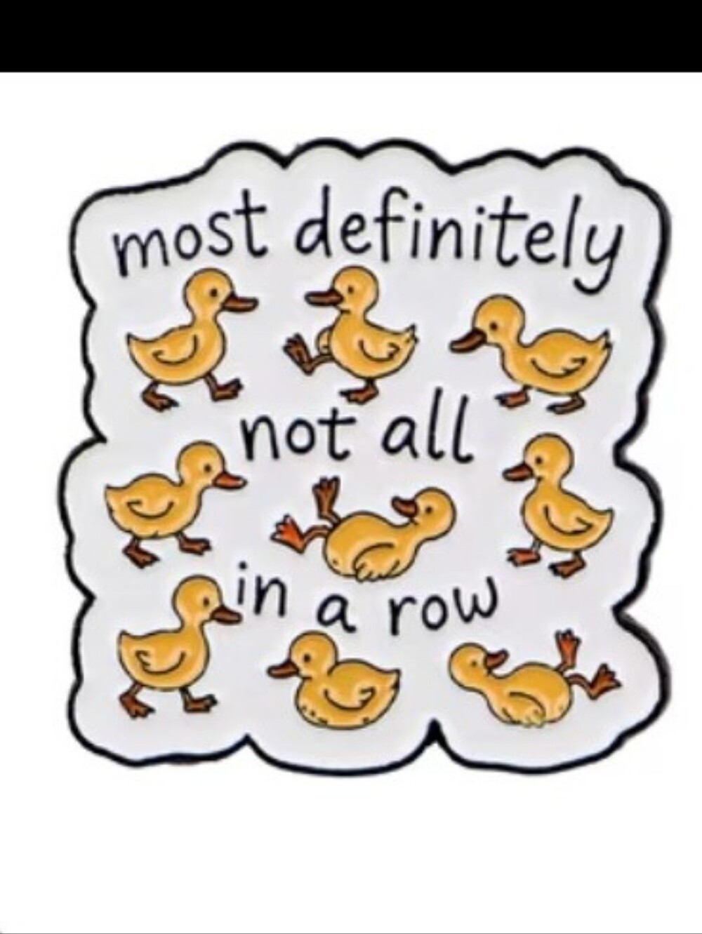 Funny Yellow Duck Sticker - 'Most Definitely Not All In A Row'